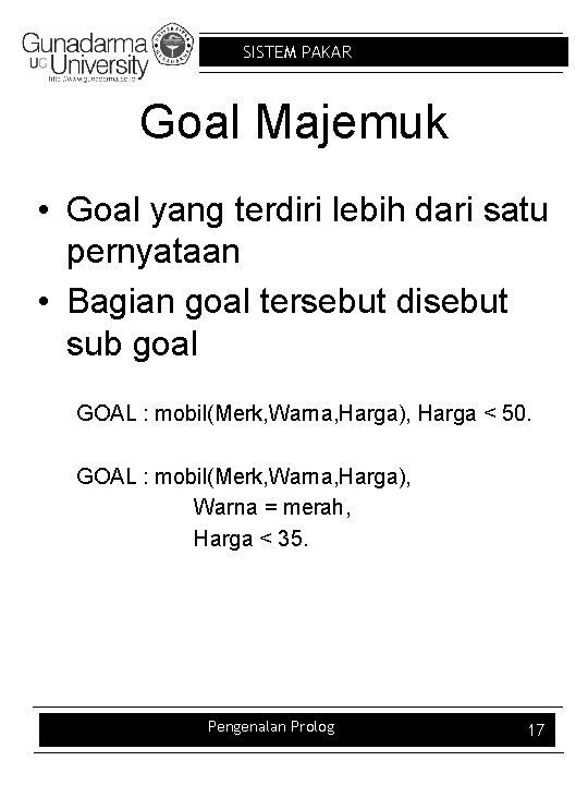 SISTEM PAKAR Goal Majemuk • Goal yang terdiri lebih dari satu pernyataan • Bagian