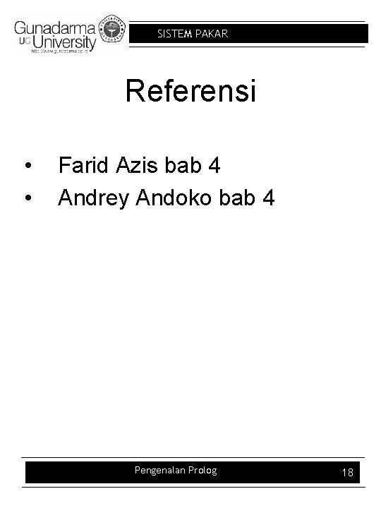 SISTEM PAKAR Referensi • • Farid Azis bab 4 Andrey Andoko bab 4 Pengenalan