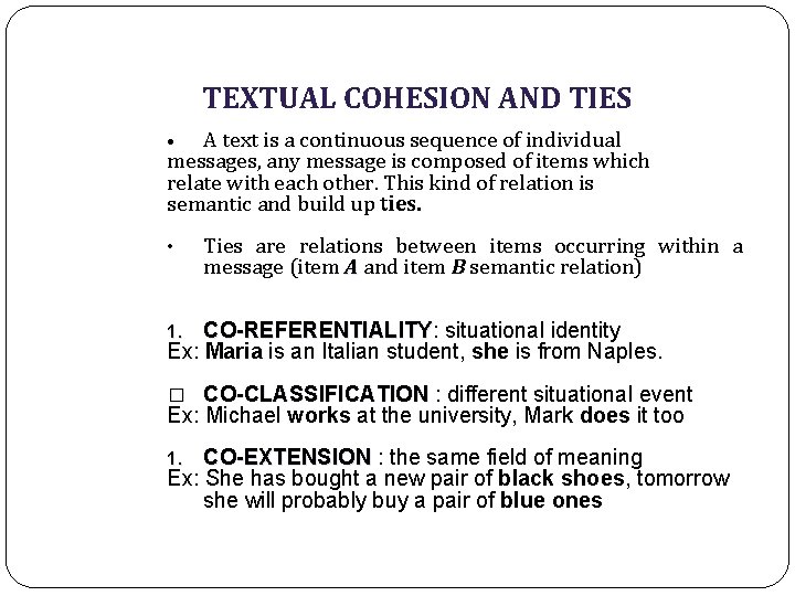 TEXTUAL COHESION AND TIES A text is a continuous sequence of individual messages, any