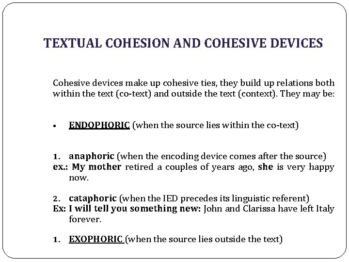 TEXTUAL COHESION AND COHESIVE DEVICES Cohesive devices make up cohesive ties, they build up