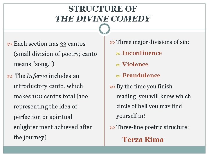 STRUCTURE OF THE DIVINE COMEDY Each section has 33 cantos Three major divisions of STRUCTURE OF THE DIVINE COMEDY Each section has 33 cantos Three major divisions of