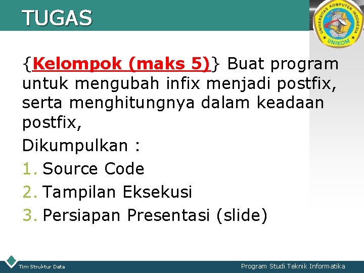 TUGAS LOGO {Kelompok (maks 5)} Buat program untuk mengubah infix menjadi postfix, serta menghitungnya