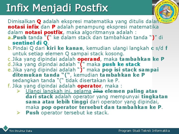 Infix Menjadi Postfix LOGO Dimisalkan Q adalah ekspresi matematika yang ditulis dalam notasi infix