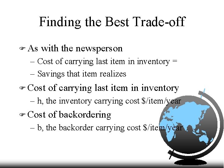 Finding the Best Trade-off F As with the newsperson – Cost of carrying last