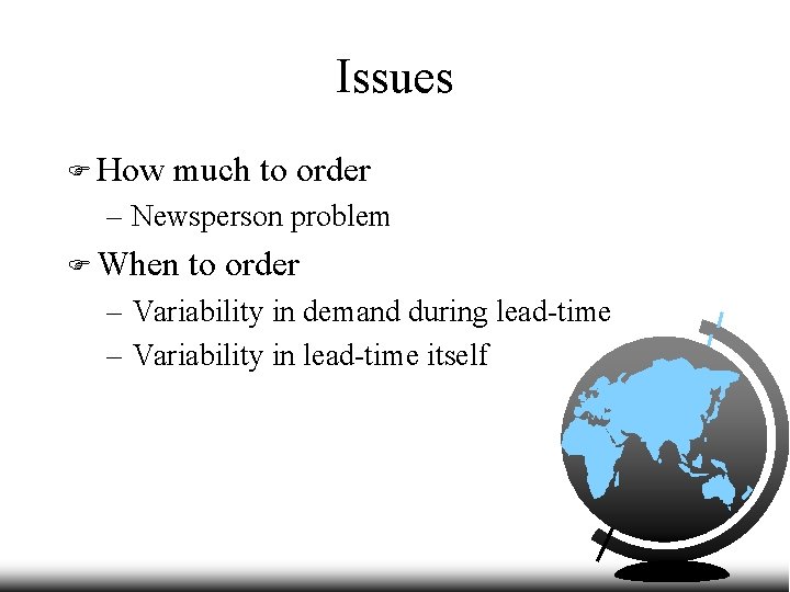 Issues F How much to order – Newsperson problem F When to order –