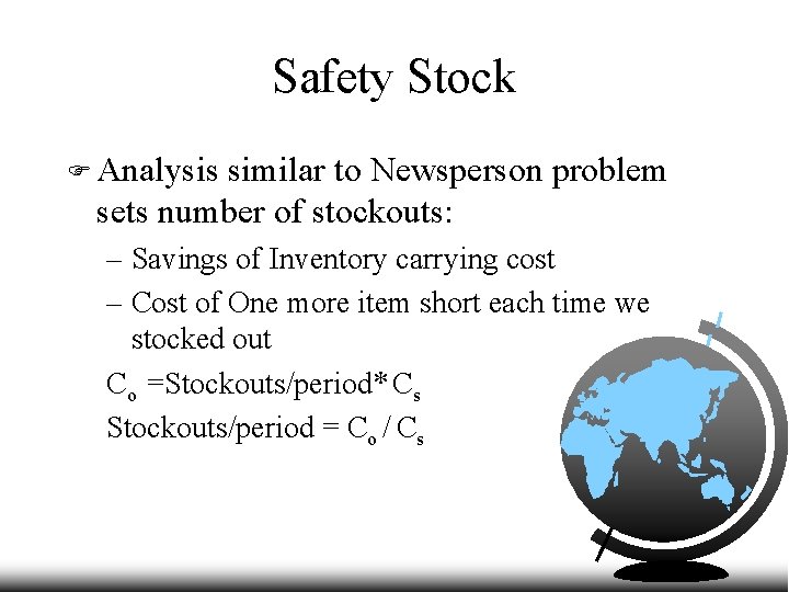 Safety Stock F Analysis similar to Newsperson problem sets number of stockouts: – Savings