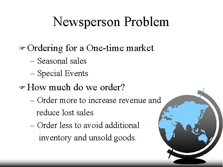 Newsperson Problem F Ordering for a One-time market – Seasonal sales – Special Events