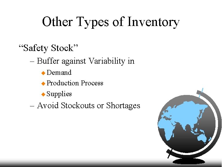 Other Types of Inventory “Safety Stock” – Buffer against Variability in u Demand u