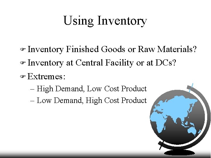 Using Inventory Finished Goods or Raw Materials? F Inventory at Central Facility or at