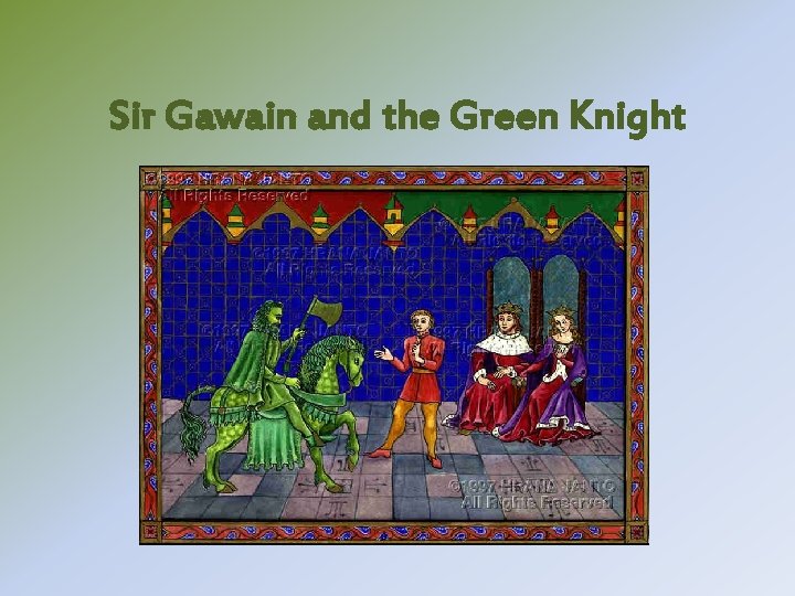 Sir Gawain and the Green Knight Sir Gawain and the Green Knight