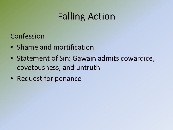 Falling Action Confession • Shame and mortification • Statement of Sin: Gawain admits cowardice, Falling Action Confession • Shame and mortification • Statement of Sin: Gawain admits cowardice,