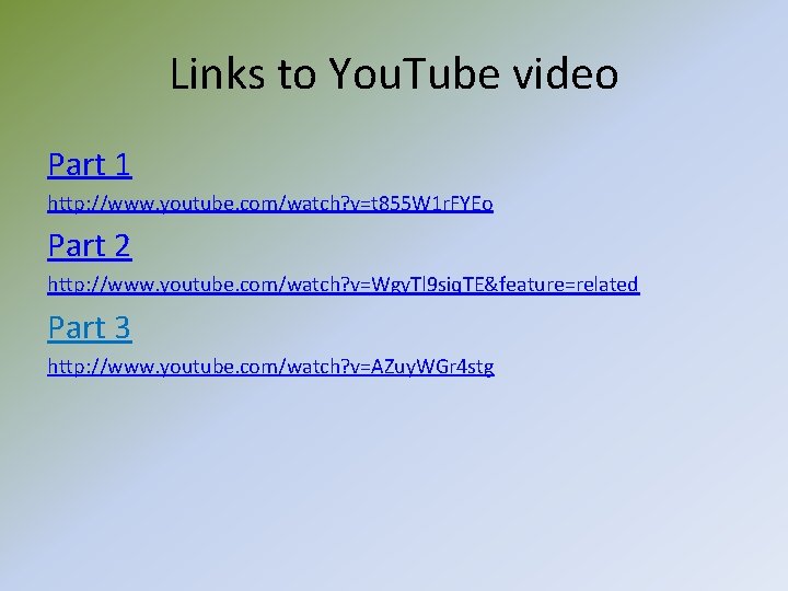 Links to You. Tube video Part 1 http: //www. youtube. com/watch? v=t 855 W Links to You. Tube video Part 1 http: //www. youtube. com/watch? v=t 855 W