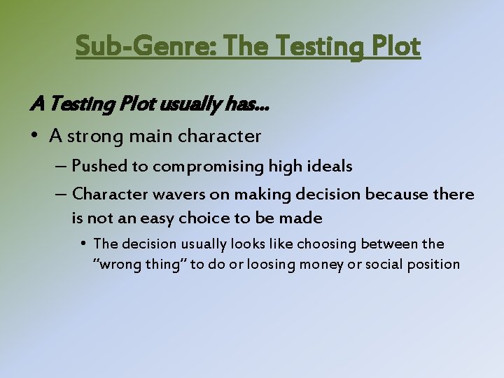 Sub-Genre: The Testing Plot A Testing Plot usually has… • A strong main character Sub-Genre: The Testing Plot A Testing Plot usually has… • A strong main character