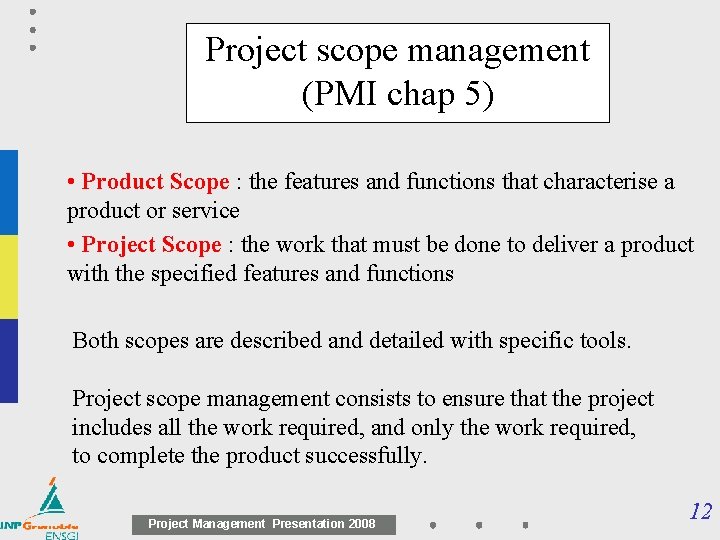 Project scope management (PMI chap 5) • Product Scope : the features and functions