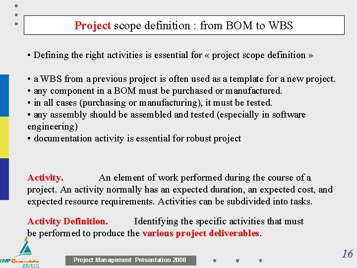 Project scope definition : from BOM to WBS • Defining the right activities is