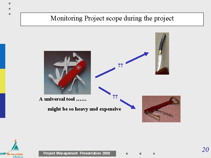 Monitoring Project scope during the project ? ? A universal tool …… ? ?