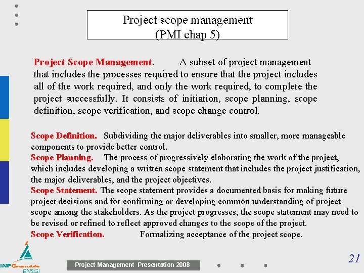 Project scope management (PMI chap 5) Project Scope Management. A subset of project management