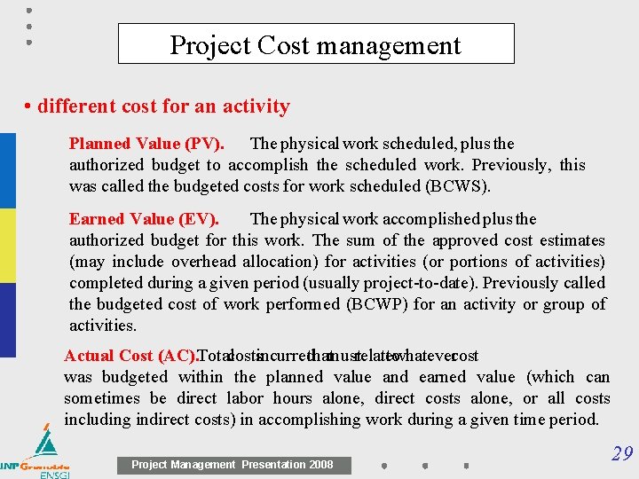 Project Cost management • different cost for an activity Planned Value (PV). The physical