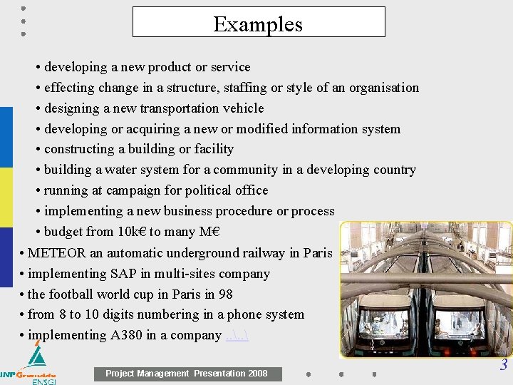 Examples • developing a new product or service • effecting change in a structure,
