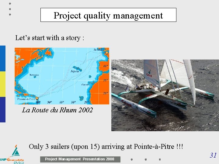 Project quality management Let’s start with a story : La Route du Rhum 2002 Project quality management Let’s start with a story : La Route du Rhum 2002