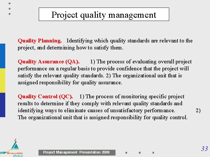 Project quality management Quality Planning. Identifying which quality standards are relevant to the project, Project quality management Quality Planning. Identifying which quality standards are relevant to the project,