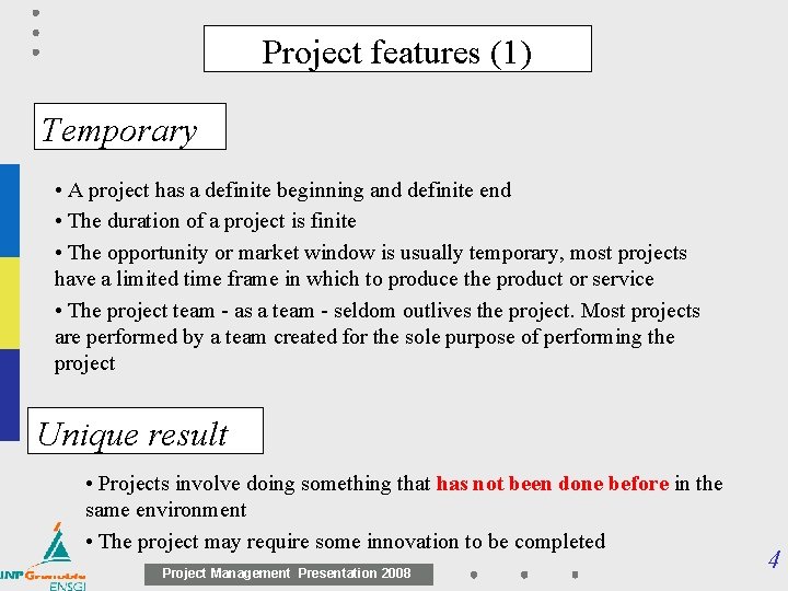 Project features (1) Temporary • A project has a definite beginning and definite end