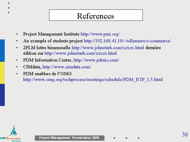 References • • • Project Management Institute http: //www. pmi. org/ An example of