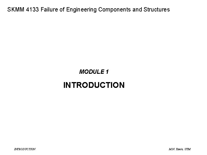 SME 4133 Failure of Engineering Components and Structures SKMM 4133 Failure of Engineering Components