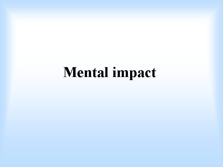 Mental impact 