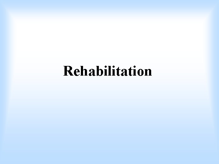 Rehabilitation 