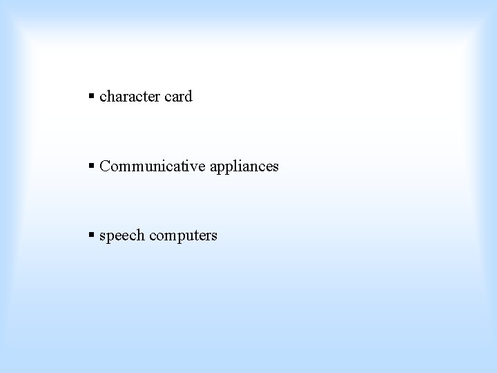 § character card § Communicative appliances § speech computers 
