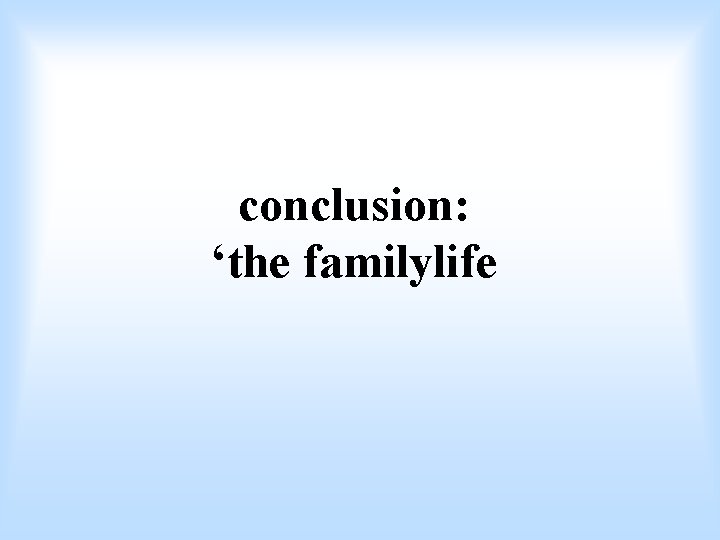conclusion: ‘the familylife 