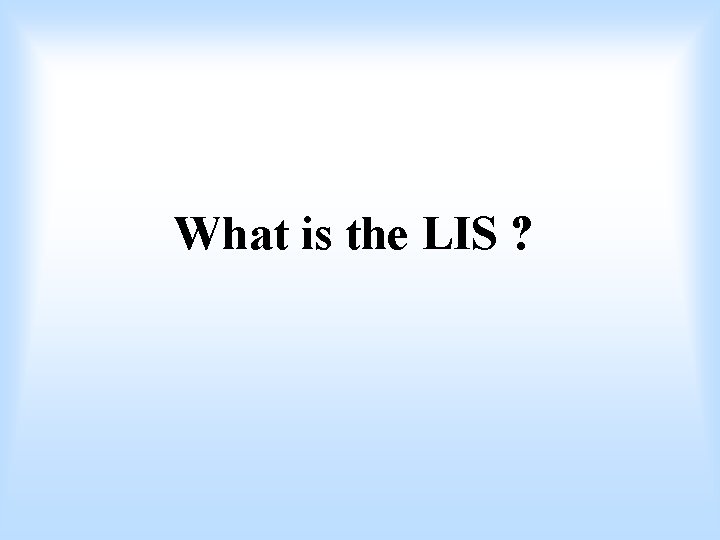 What is the LIS ? 