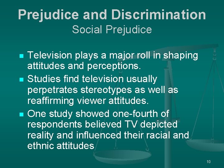 Prejudice and Discrimination Social Prejudice n n n Television plays a major roll in