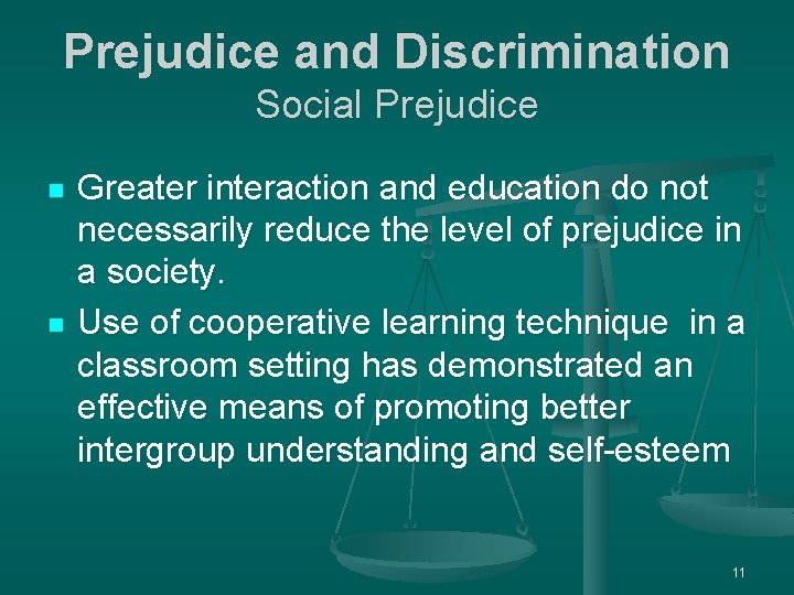 Prejudice and Discrimination Social Prejudice n n Greater interaction and education do not necessarily
