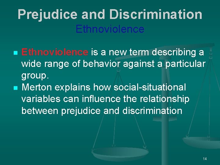 Prejudice and Discrimination Ethnoviolence n n Ethnoviolence is a new term describing a wide