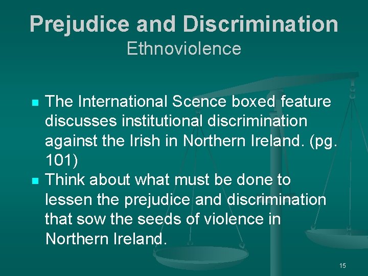 Prejudice and Discrimination Ethnoviolence n n The International Scence boxed feature discusses institutional discrimination