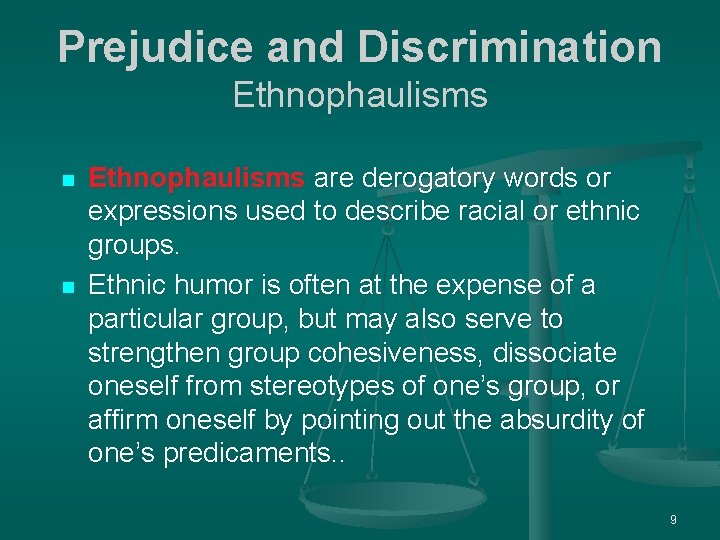 Prejudice and Discrimination Ethnophaulisms n n Ethnophaulisms are derogatory words or expressions used to
