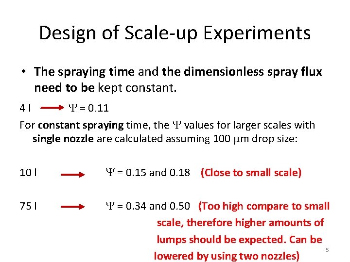 Design of Scale-up Experiments • The spraying time and the dimensionless spray flux need