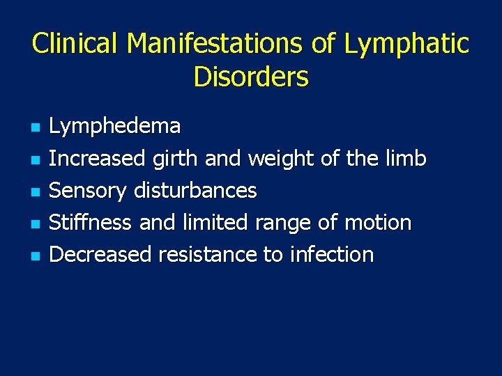 Clinical Manifestations of Lymphatic Disorders n n n Lymphedema Increased girth and weight of