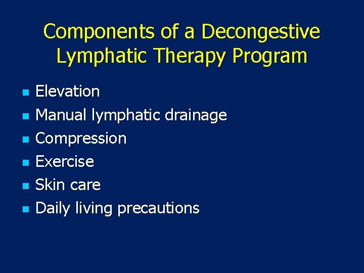 Components of a Decongestive Lymphatic Therapy Program n n n Elevation Manual lymphatic drainage