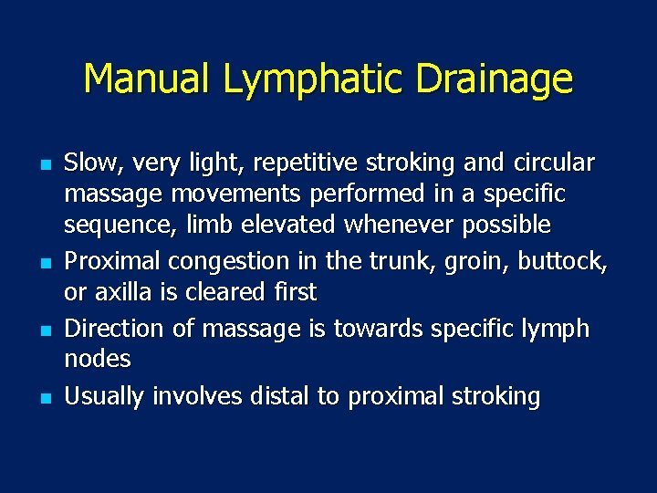 Manual Lymphatic Drainage n n Slow, very light, repetitive stroking and circular massage movements