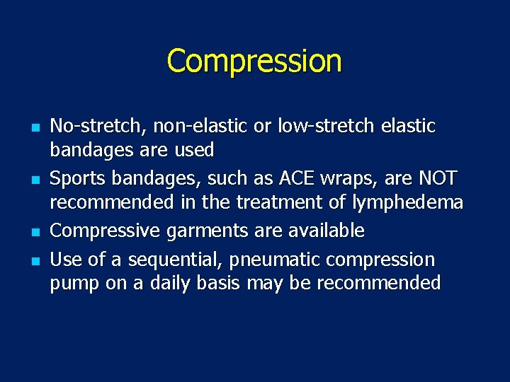 Compression n n No-stretch, non-elastic or low-stretch elastic bandages are used Sports bandages, such