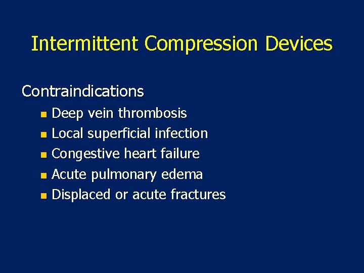 Intermittent Compression Devices Contraindications Deep vein thrombosis n Local superficial infection n Congestive heart