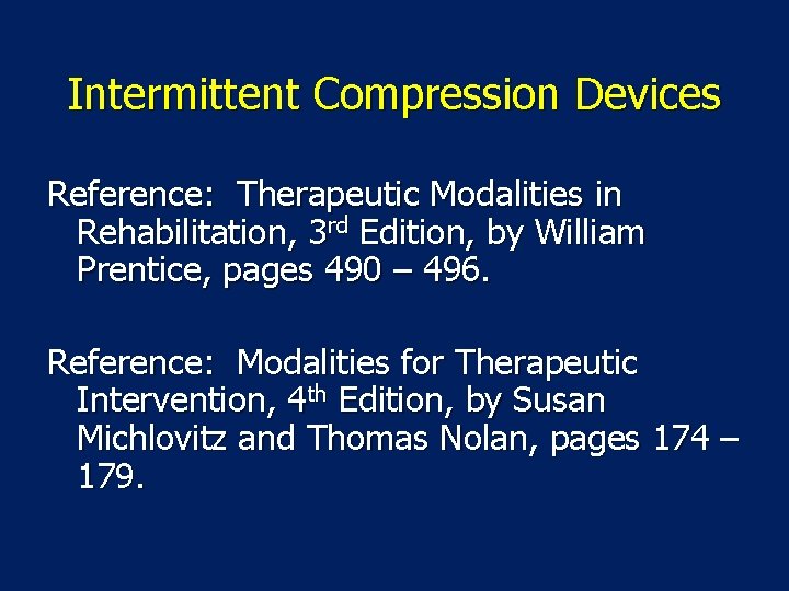 Intermittent Compression Devices Reference: Therapeutic Modalities in Rehabilitation, 3 rd Edition, by William Prentice,