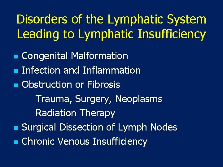 Disorders of the Lymphatic System Leading to Lymphatic Insufficiency n n n Congenital Malformation