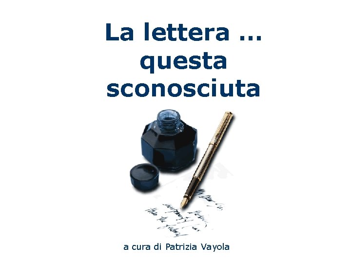 La lettera … questa sconosciuta a cura di Patrizia Vayola 