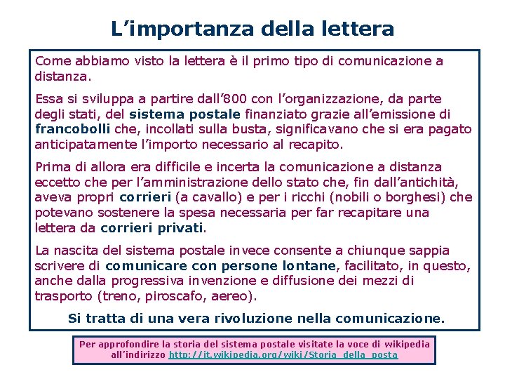 L’importanza della lettera Come abbiamo visto la lettera è il primo tipo di comunicazione