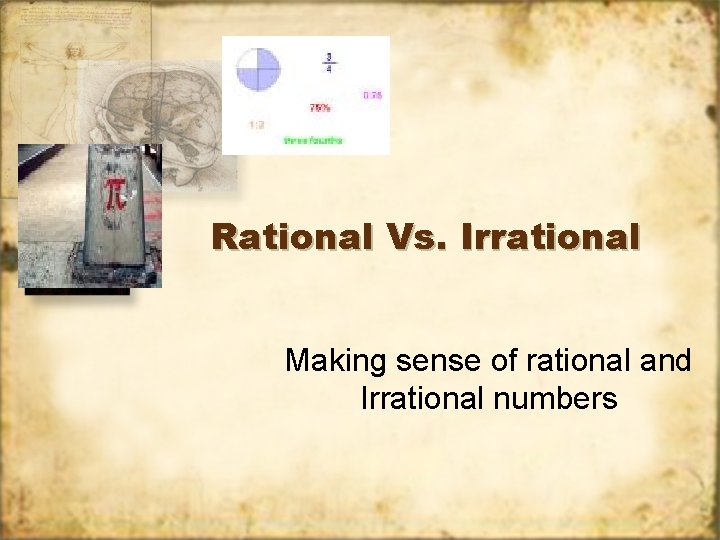 Rational Vs. Irrational Making sense of rational and Irrational numbers 