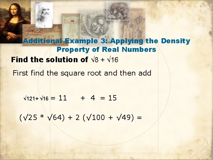 Additional Example 3: Applying the Density Property of Real Numbers Find the solution of